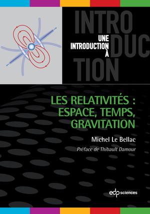 Les relativités : Espace, Temps, Gravitation | Le Bellac, Michel