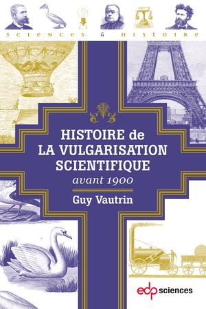 Histoire de la vulgarisation scientifique avant 1900 | Vautrin, Guy