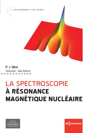 La spectroscopie à Résonance Magnétique Nucléaire | Hore, Peter