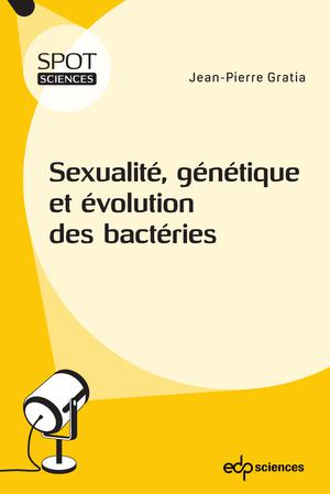 Sexualité, génétique et évolution des bactéries | Gratia, Jean-Pierre