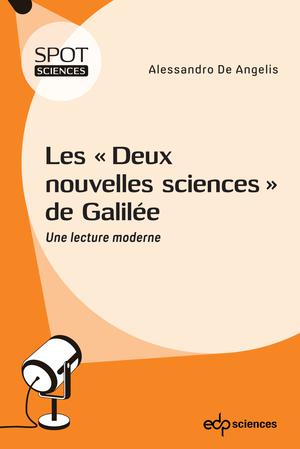 Les "Deux nouvelles sciences" de Galilée | De Angelis, Alessandro