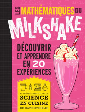 Les mathématiques du milkshake | Steckles, Katie