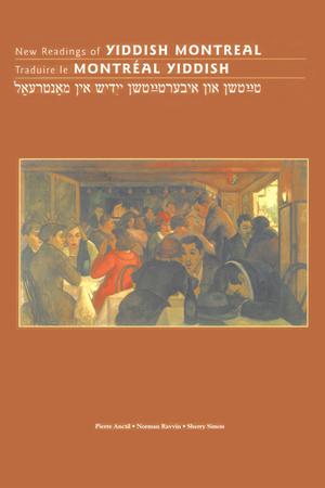 New Readings of Yiddish Montreal - Traduire le Montréal yiddish | Anctil, Pierre