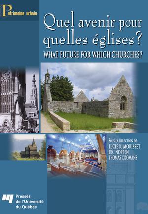 Quel avenir pour quelles églises ? / What future for which churches? | Morisset, Lucie K.
