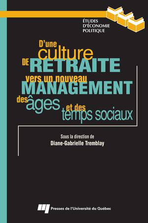 D'une culture de retraite vers un nouveau management des âges et des temps sociaux | Tremblay, Diane-Gabrielle