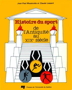 Histoire du sport de l'Antiquité au XIXe siècle | Massicotte, Jean-Paul