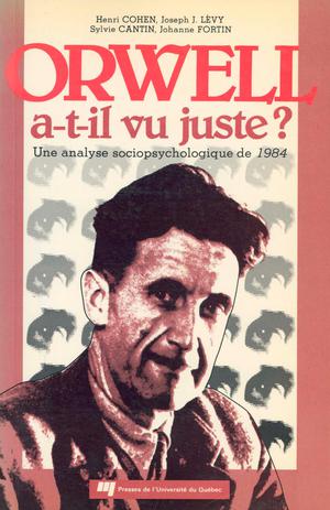 Orwell a-t-il vu juste ? Une analyse sociopsychologique de 1984 | Cohen, Henri