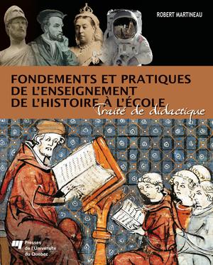 Fondements et pratiques de l'enseignement de l'histoire à l'école | Martineau, Robert