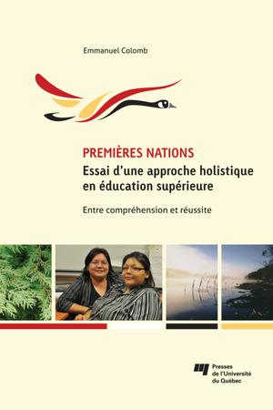 Premières Nations - essai d'une approche holistique en éducation supérieure | Colomb, Emmanuel