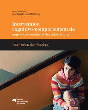 Intervention cognitivo-comportementale auprès des enfants et des adolescents, Tome 1 | Turgeon, Lyse