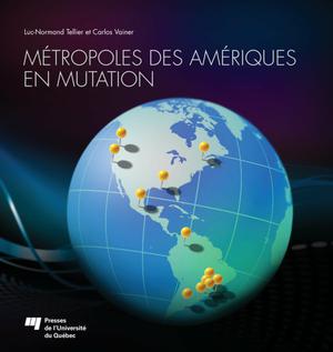 Métropoles des Amériques en mutation | Tellier, Luc-Normand