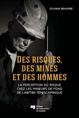 Des risques, des mines et des hommes | Beaupré, Sylvain