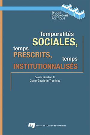 Temporalités sociales, temps prescrits, temps institutionnalisés | Tremblay, Diane-Gabrielle