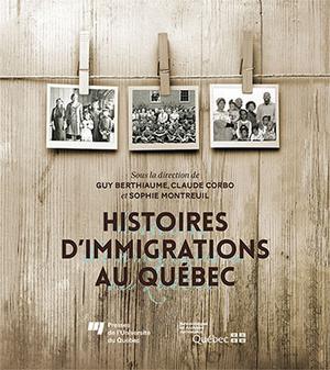 Histoires d'immigrations au Québec | Berthiaume, Guy