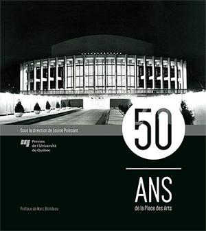 50 ans de la Place des Arts | Poissant, Louise