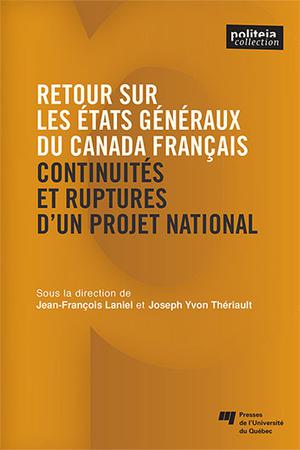 Retour sur les États généraux du Canada français | Laniel, Jean-François