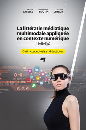 La littératie médiatique multimodale appliquée en contexte numérique - LMM@ | Lacelle, Nathalie
