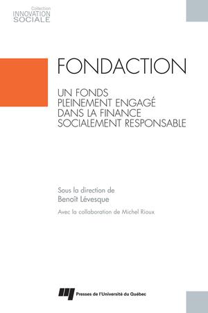 Fondaction, un fonds pleinement engagé dans la finance socialement responsable | Lévesque, Benoît