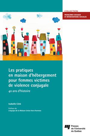 Les pratiques en maison d'hébergement pour femmes victimes de violence conjugale | Côté, Isabelle
