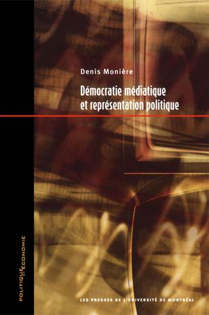Démocratie médiatique et représentation politique | Monière, Denis
