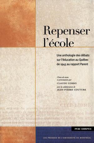 Repenser l'école. Une anthologie des débats sur l'éducation au Québec de 1945 à 1965 | Corbo, Claude