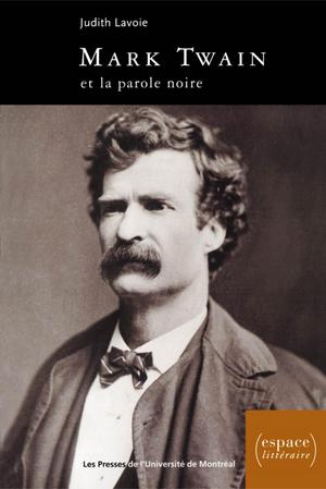Mark Twain et la parole noire | Lavoie, Judith
