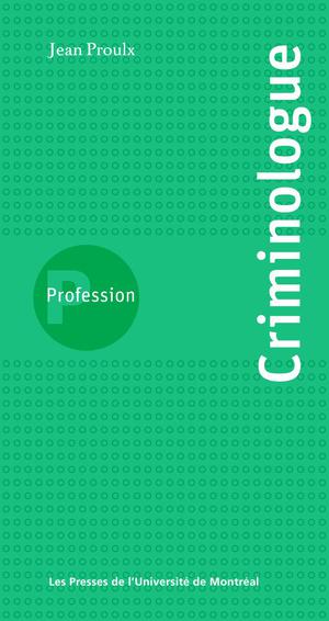 Profession criminologue | Proulx, Jean