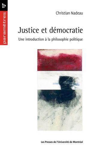 Justice et démocratie. Une introduction à la philosophie politique | Nadeau, Christian