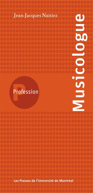 Profession musicologue | Nattiez, Jean-Jacques