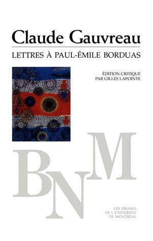 Lettres à Paul-Émile Borduas | Gauvreau, Claude