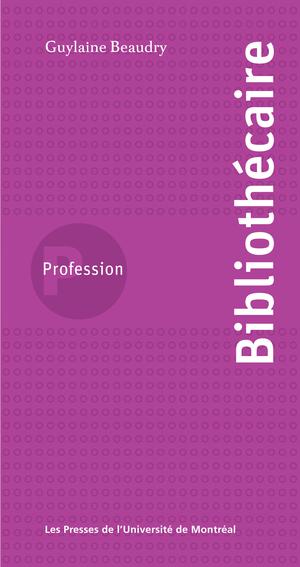 Profession bibliothécaire | Beaudry, Guylaine