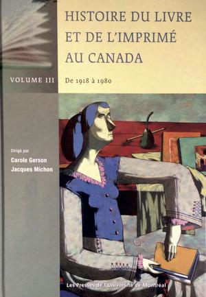 Histoire du livre et de l'imprimé au Canada vol. III | Gerson, Carole