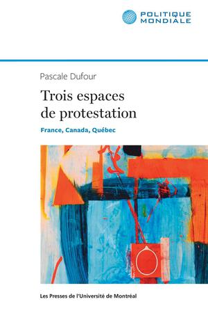 Trois espaces de protestation | Dufour, Pascale