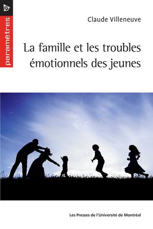 La famille et les troubles émotionnels des jeunes | Villeneuve, Claude