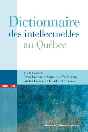 Dictionnaire des intellectuel.les au Québec | Lamonde, Yvan