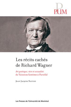 Les récits cachés de Richard Wagner | Nattiez, Jean-Jacques