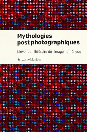 Mythologies postphotographiques | Monjour, Servanne