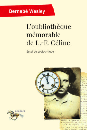 L'oubliothèque mémorable de L.-F. Céline | Wesley, Bernabé