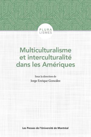 Multiculturalisme et interculturalité dans les Amériques | Gonzalez, Jorge Enrique