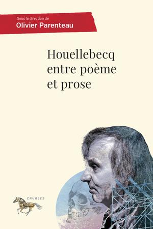 Houellebecq entre poème et prose | Parenteau, Olivier