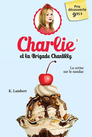 Charlie et la brigade Chantilly 1 | Lambert, Karine