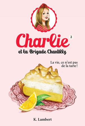 Charlie et la brigade Chantilly 2 | Lambert, Karine