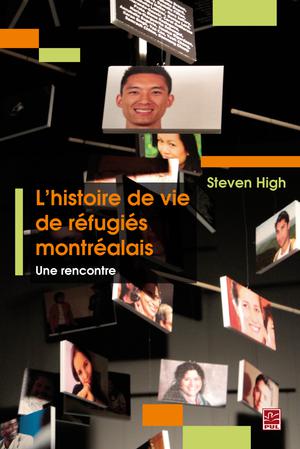 L'histoire de vie de réfugiés montréalais | High, Steven