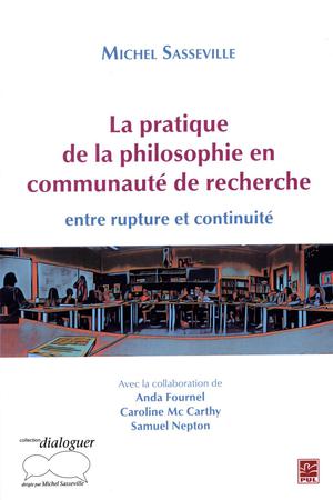 La pratique de la philosophie en communauté de recherche: entre rupture et continuité | Sasseville, Michel