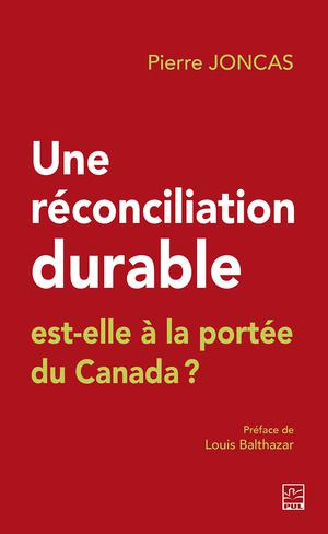 Une réconciliation durable est-elle à la portée du Canada? | Joncas, Pierre