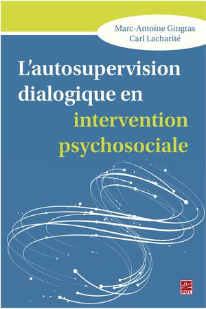 L'autosupervision dialogique en intervention psychosociale | Gingras, Marc-Antoine