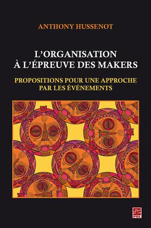 L'organisation à l'épreuve des makers | Hussenot, Anthony