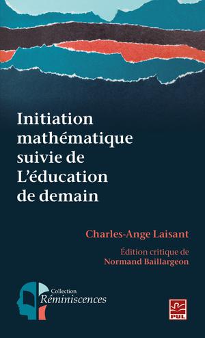 Initiation mathématique suivie de L'éducation de demain | Laisant, Charles-Ange