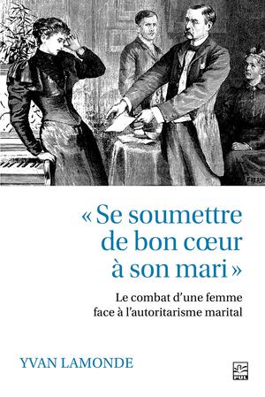 Se soumettre de bon cœur à son mari | Lamonde, Yvan