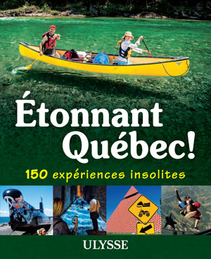 Étonnant Québec! 150 expériences insolites | Brodeur, Julie